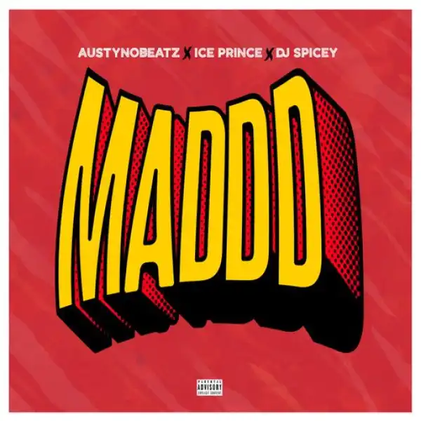 Austynobeats Ft. Ice Prince & DJ Spicey – Maddd