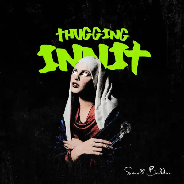 Small BADDO – Thuggin Innit