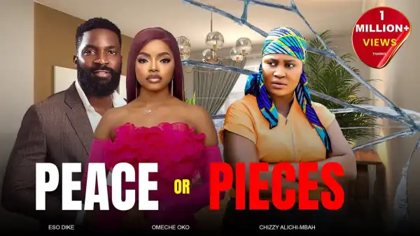 Peace Or Pieces (2025 Nollywood Movie)