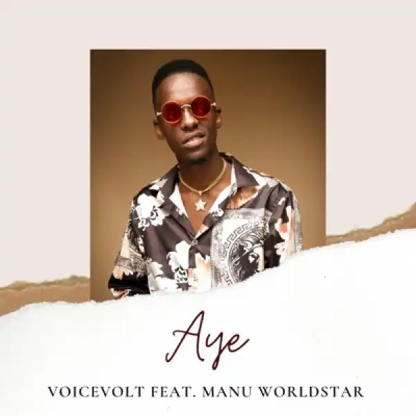 Voicevolt – Aye ft. Manu Worldstar