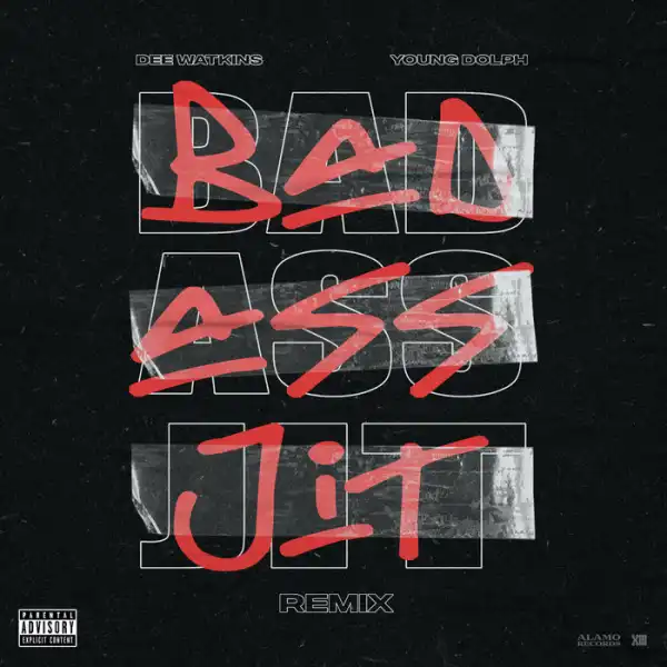 Dee Watkins Ft. Young Dolph - Bad Ass Jit (Remix)