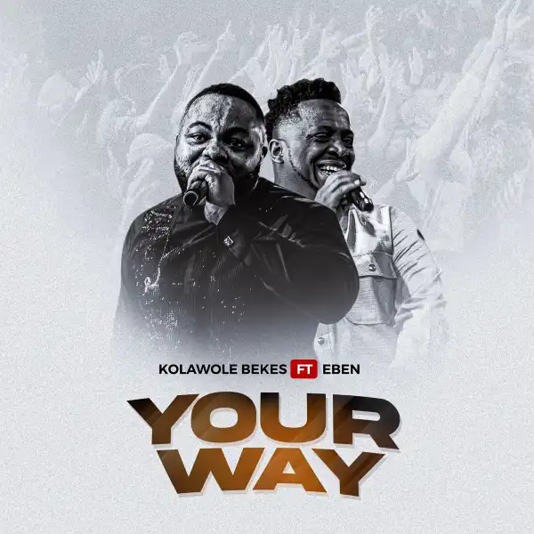 Kolawole Bekes – Your Way ft. Eben