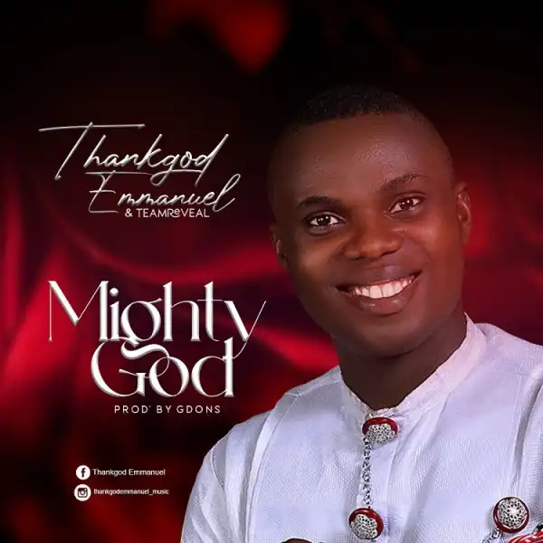 Mighty God – ThankGod Emmanuel & Team Reveal