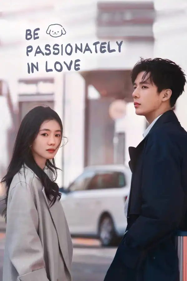 Be Passionately in Love (2025) [Chinese] (TV series)