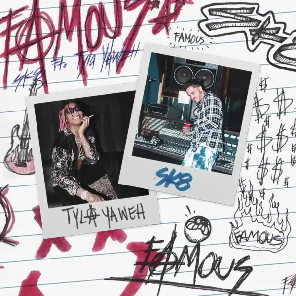 SK8 Ft. Tyla Yaweh – Famous