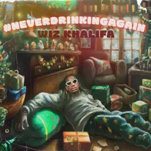 Wiz Khalifa – NeverDrinkingAgain