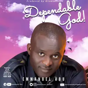 Emmanuel Abu – Dependable God