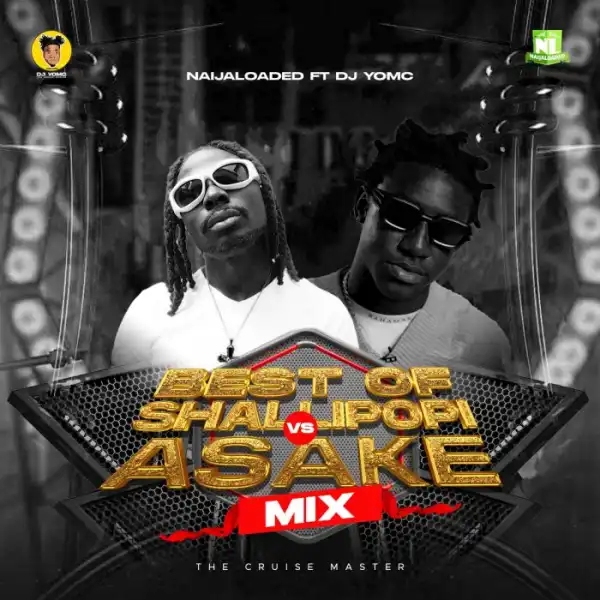 DJ Yomc – Best of Shallipopi vs Asake Mix