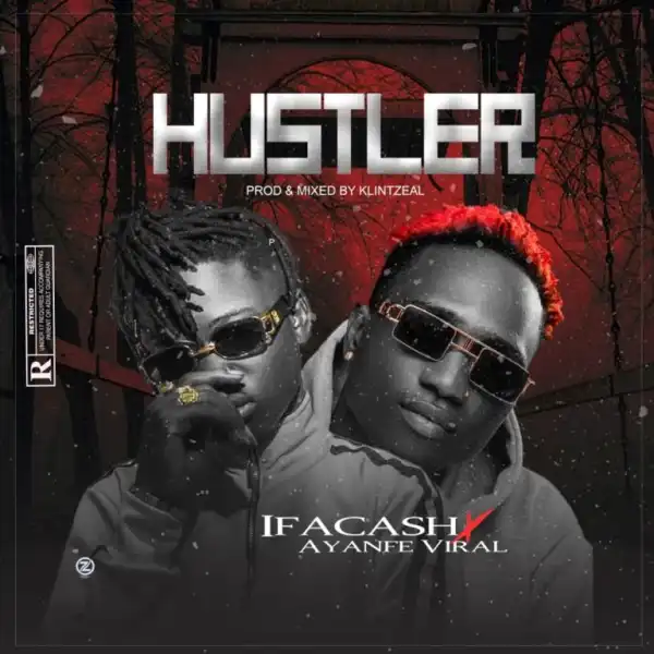 Ifacash x Ayanfe Viral – HUSTLER