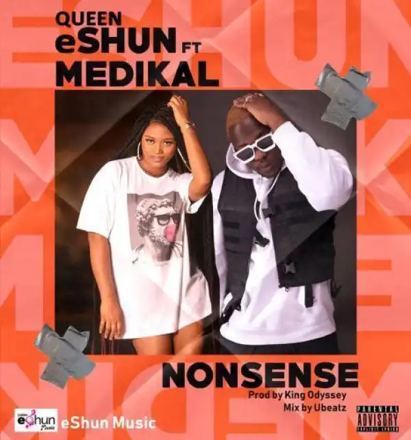 Queen eShun – Nonsense ft. Medikal