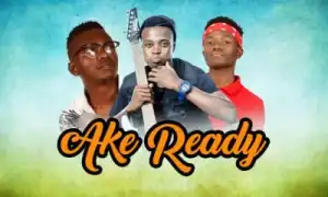 King Monada & Mack Eaze – Ake Ready Ft. Henny C