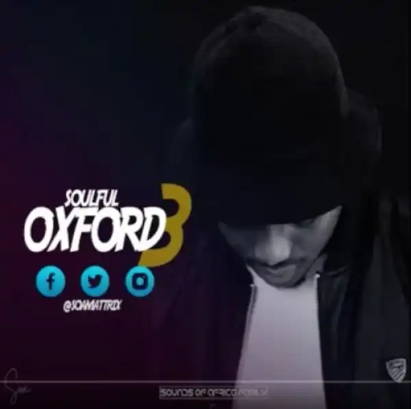 Soa Mattrix – Soulful Oxford Mixtape 3 (Road To Album)