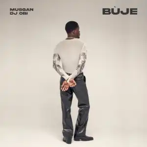 Musgan & DJ Obi – Bùje