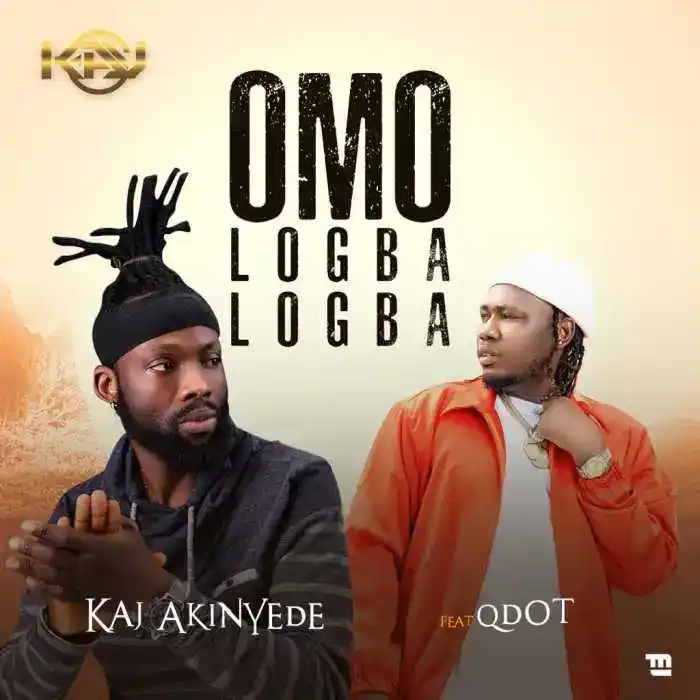 Kaj Akinyede Ft. Qdot – Omo Logba Logba