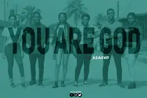De Xzalted - You Are God (Gospel Song)