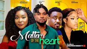 Matters Of The Heart (2024 Nollywood Movie)