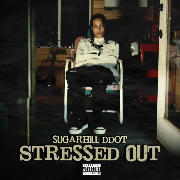 Sugarhill Ddot – Stressed Out