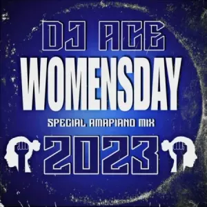 DJ Ace – Women’s Day 2023 (Special Amapiano Mix)