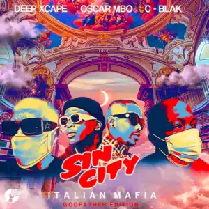 Deep Xcape, Oscar Mbo & C-Blak – Sin City (Italian Mafia God Father Edition) [EP]