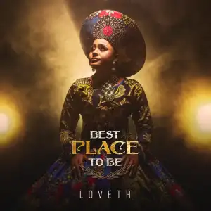 Loveth – Best Place To Be