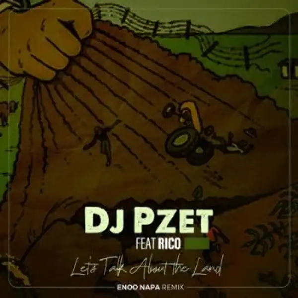 DJ Pzet – Let’s Talk About The Land (Enoo Napa Remix) ft. Riccobar