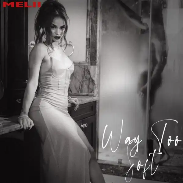 Melii – Way Too Soft