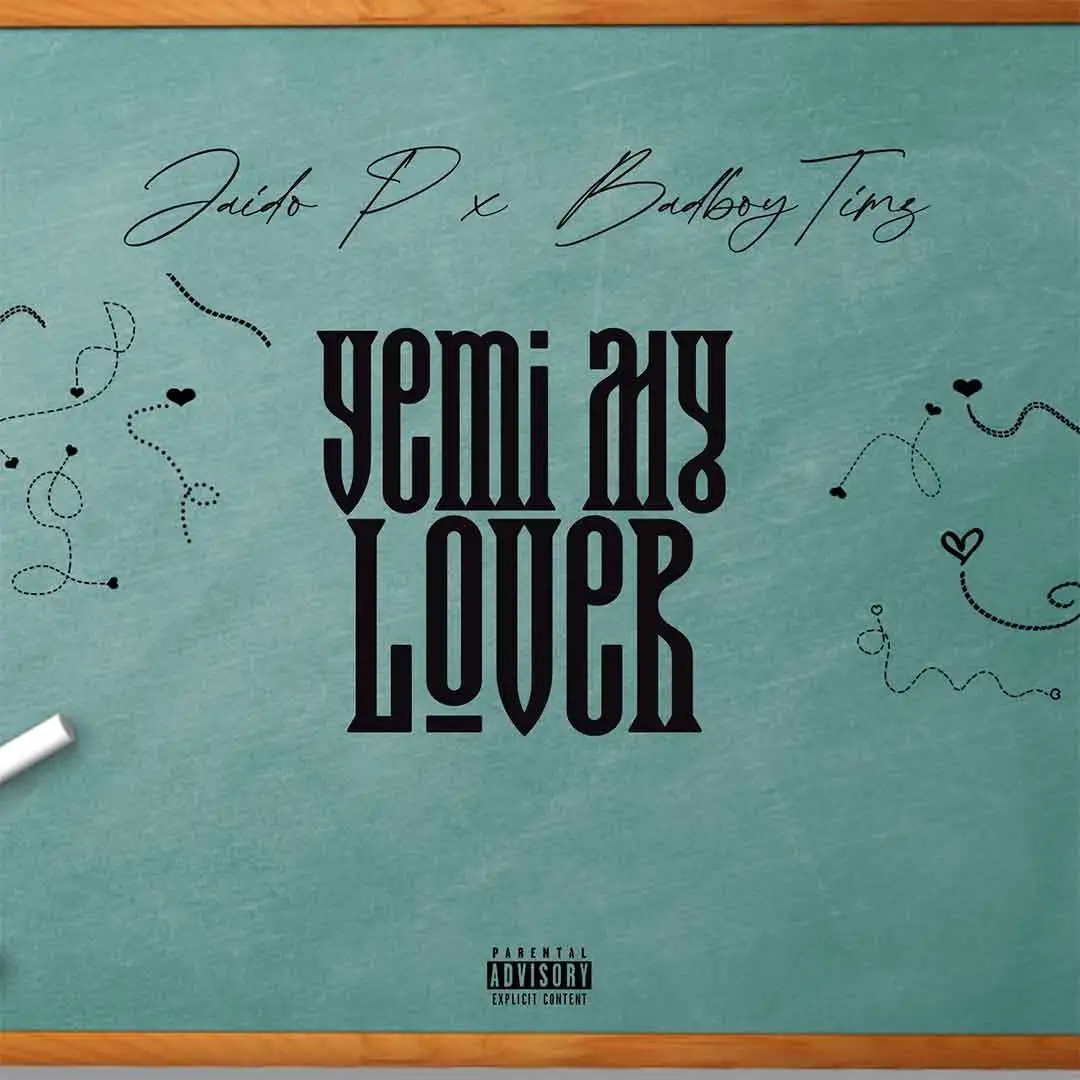Jaido P – Yemi My Lover ft. Bad Boy Timz
