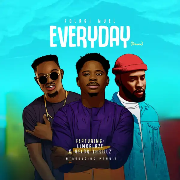 Folabi Nuel – Everyday (Remix) ft. Limoblaze, Kelar Thrillz & Mannie Music