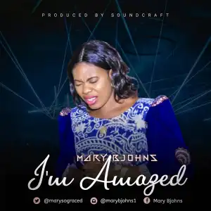 Mary Bjohns – I’m Amazed