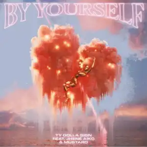 Ty Dolla $ign ft. DJ Mustard & Jhene Aiko – By Yourself