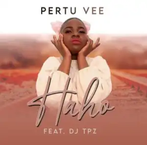 Pertu Vee – Haho Ft. DJ Tpz