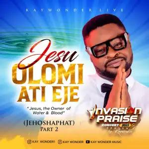 Kay Wonder – Jesu Olomi Ati Eje