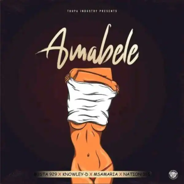 Busta 929, Knowley-D, Msamaria & Nation-365 – Amabele