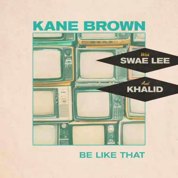 Kane Brown Ft. Swae Lee & Khalid – Be Like That