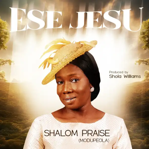 Shalom Praise – Ese Jesu