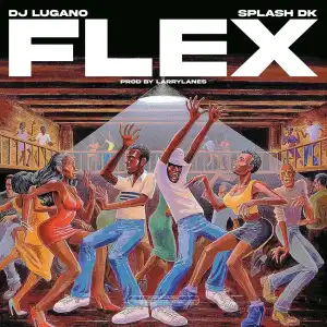 DJ Lugano ft. Splash DK – Flex