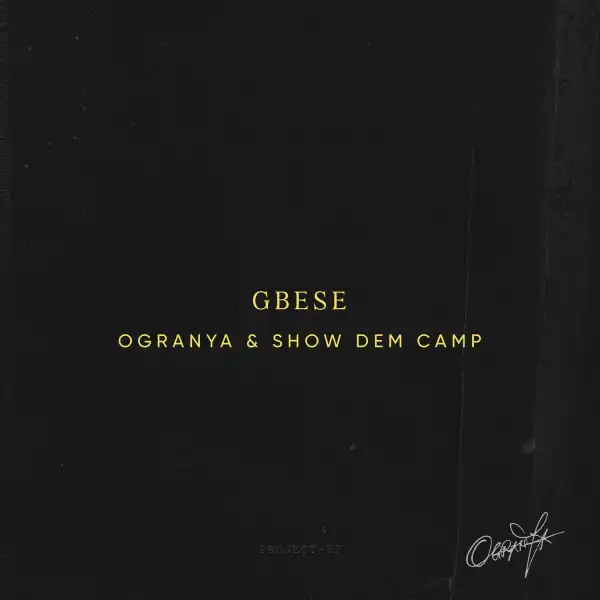 Ogranya – Gbese ft. Show Dem Camp