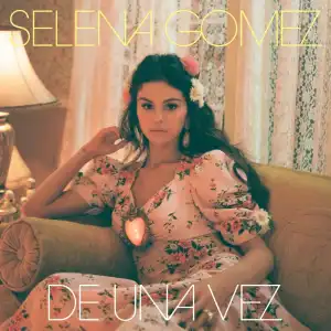 Selena Gomez – De Una Vez