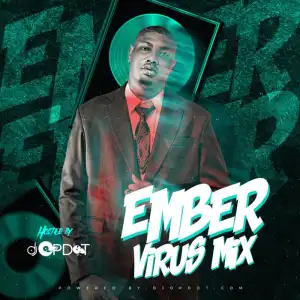 DJ OP Dot – Ember Virus Mix