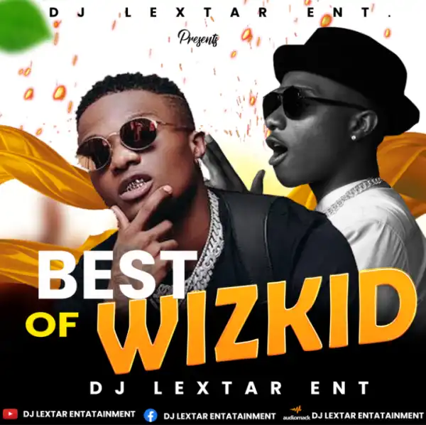 DJ Lextar – Best Of Wizkid (Starboy) Vol.2 Mixtape