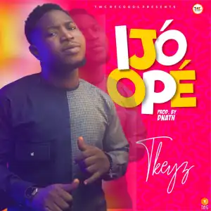 Tkeyz – Ijo Ope