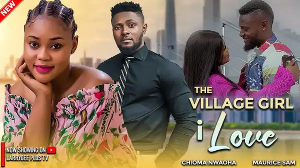 The Village Girl I Love (2024 Nollywood Movie)