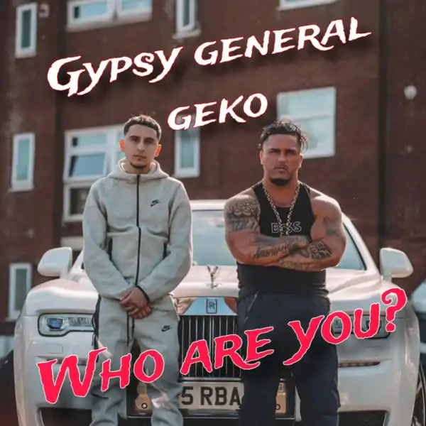 Gypsy General Ft. Geko – Who Are You