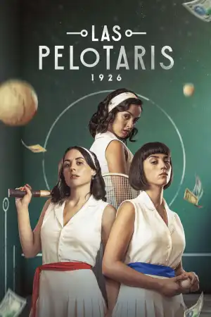 Las Pelotaris 1926 (2023) [Spanish] (TV series)