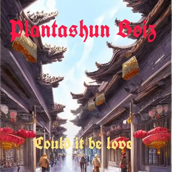 Plantashun Boiz – Could It Be Love