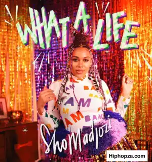 Sho Madjozi – What A Life (Album)