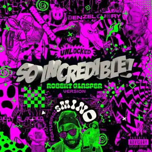 Denzel Curry Ft. Robert Glasper & Smino – So.Incredible.pkg