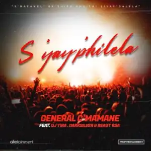 General C’mamane – S’yay’philela ft DJ Tira, DarkSilver & Beast RSA