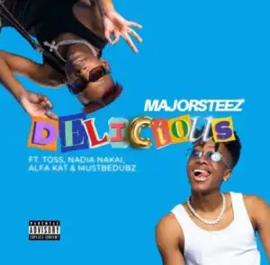 Majorsteez – Delicious ft. Toss, Nadia Nakai, Alfa Kat, Mustbedubz