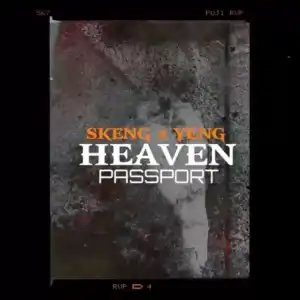 Skeng – Heaven Passport ft Intence (Yeng)